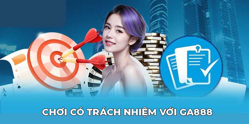 Chơi có trách nhiệm với GA888